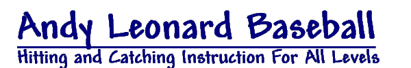 Andy Leonard Baseball - Hitting and Catching Instruction For All Levels